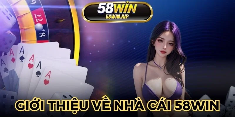 58win-la-nha-cai-hang-dau-cho-nguoi-choi-trai-nghiem