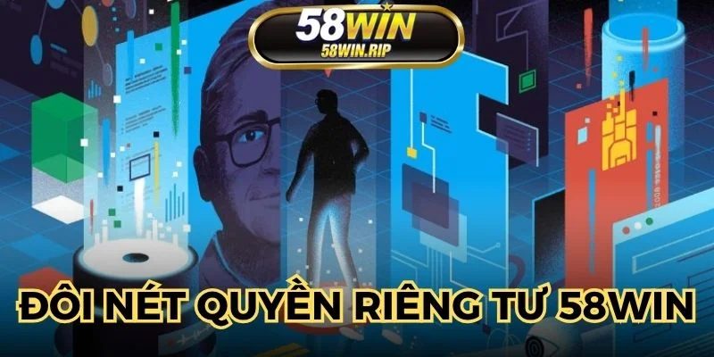 doi-net-quyen-rieng-tu-58win