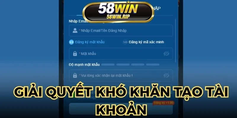 giai-quyet-kho-khan-khi-tao-tai-khoan
