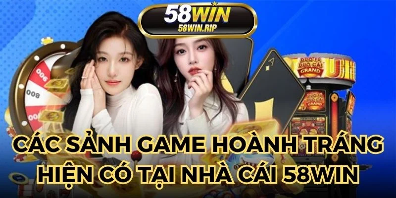 gioi-thieu-58win-cac-sanh-game