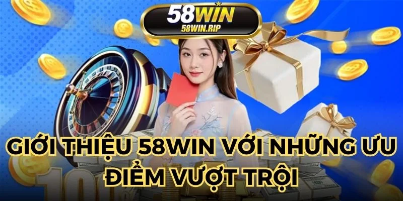 gioi-thieu-58win-uu-diem
