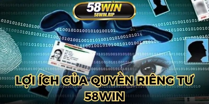 loi-ich-quyen-rieng-tu-58win