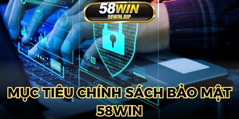 muc-tieu-chinh-sach-bao-mat-58win