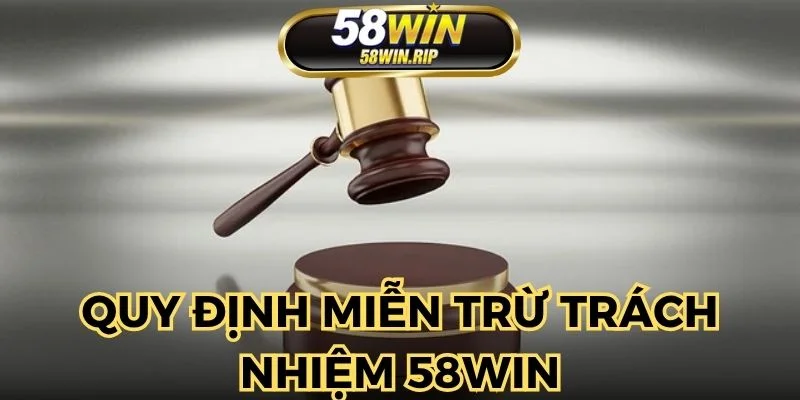 quy-dinh-mien-truc-trach-nhiem-58win