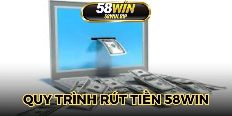 quy-trinh-rut-tien-58win