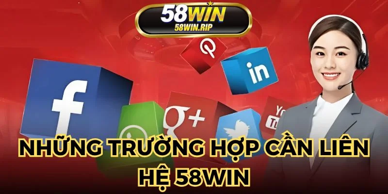 tong-hop-mot-so-truong-hop-can-lien-he-58win